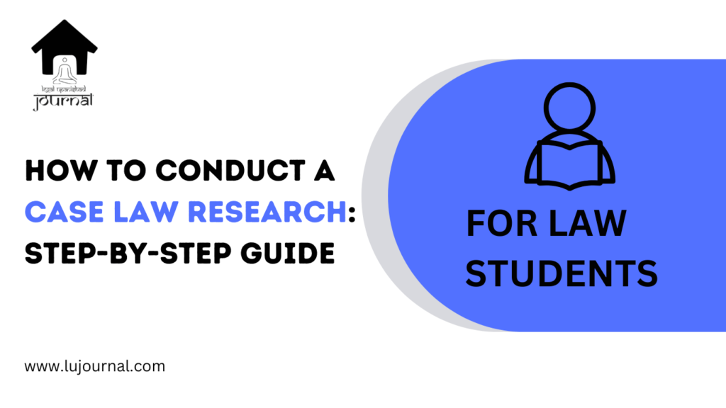 How to Conduct a Case Law Research: Step-by-Step Guide